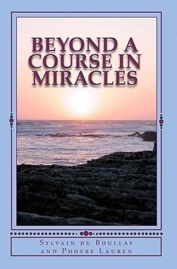 Beyond A Course in Miracles