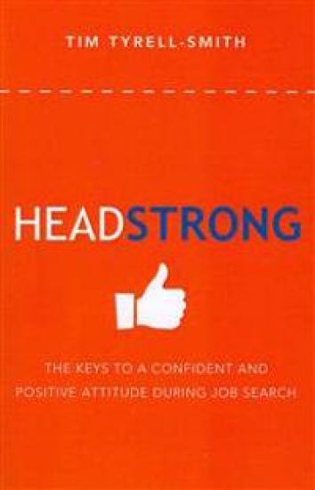 HeadStrong: The Keys To A Confident And Positive Attitude During Job Search