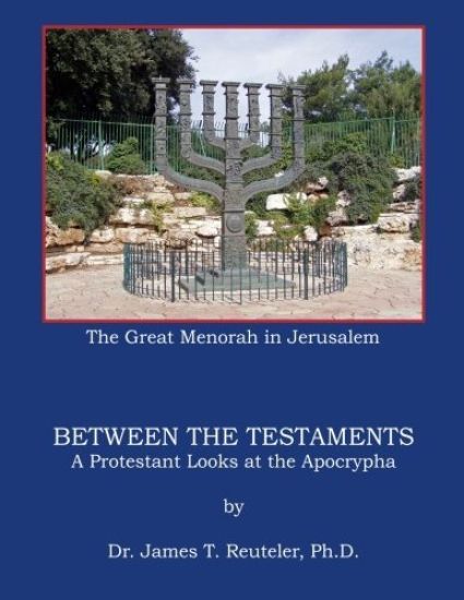 Between the Testaments: A Protestant looks at the Apocrypha