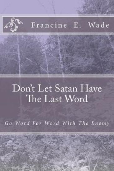 Don't Let Satan Have The Last Word
