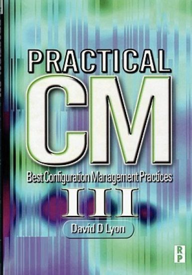 Practical CM III: Best Configuration Management Practices for the 21st