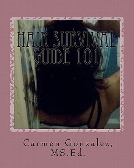 Hair Survival Guide 101: A wondrous collection of hair care essays from real life experiences