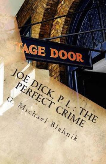Joe Dick, P. I.: The Perfect Crime: A Play in Ten Scenes