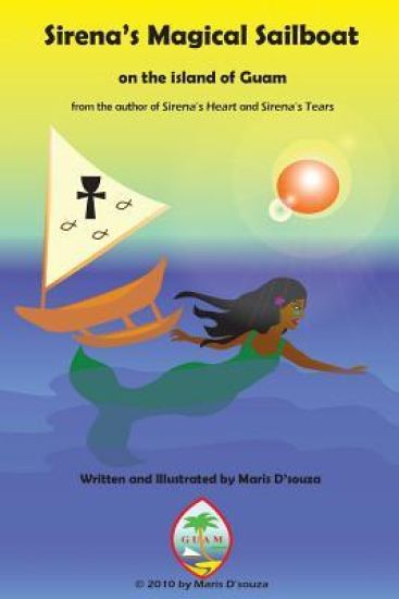 Sirena's Magical Sailboat: From Guam's Author of Sirena's Heart and Sirena's Tears