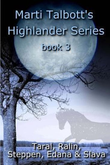 Marti Talbott's Highlander Series 3 (Taral, Ralin, Steppen, Edana & Slava)