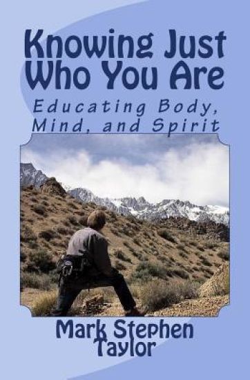 Knowing Just Who You Are: Educating Body, Mind, and Spirit