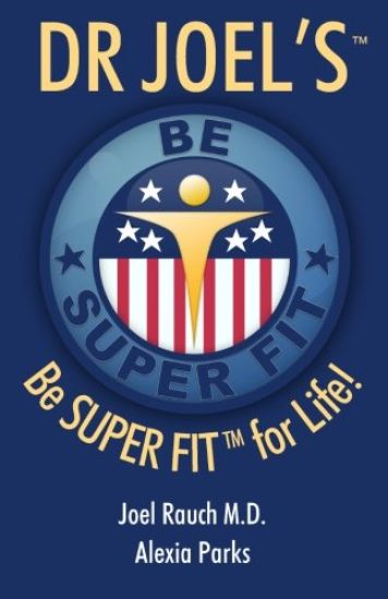 Dr Joel's SUPER FIT: Be SUPER FIT For Life!