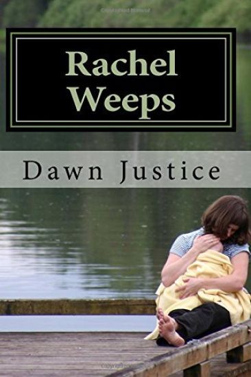 Rachel Weeps: Weeping Endureth for a Night, But Joy Comes in the Morning