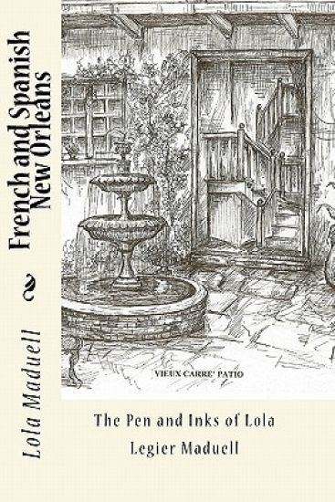 French and Spanish New Orleans: The Pen and Inks of Lola Legier Maduell
