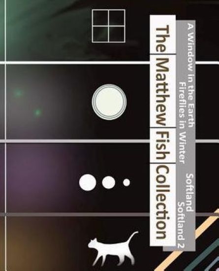 The Matthew Fish Collection: A Collection of four complete novels
