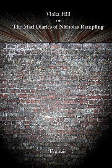 Violet Hill or The Mad Diaries of Nicholas Rampling