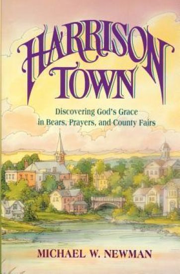 Harrison Town: Discovering God's Grace in Bears, Prayers, and County Fairs