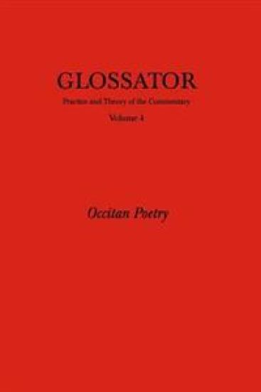 Glossator: Practice and Theory of the Commentary: Occitan Poetry