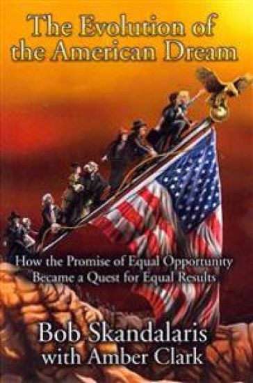 The Evolution of the American Dream: How the Promise of Equal Opportunity Became a Quest for Equal Results