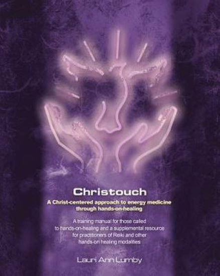 Christouch: A Christ-centered approach to energy medicine through hands-on-healing.