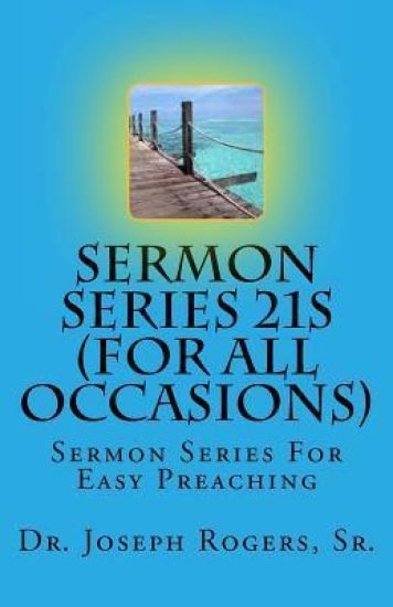 Sermon Series 21S (For All Occasions): Sermon Series For Easy Preaching