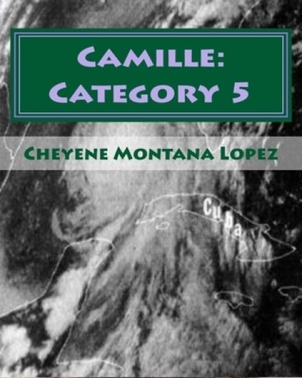 Camille: Category 5: The Most Powerful Hurricane Of The Century