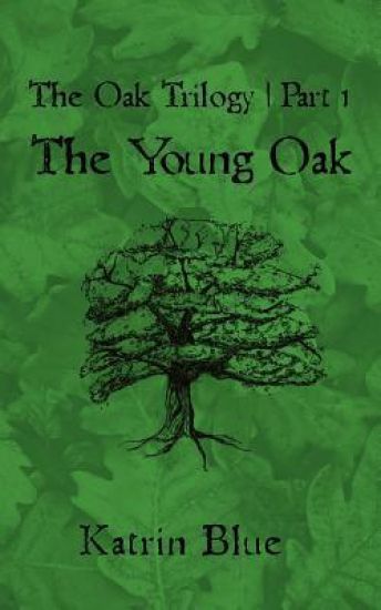 The Oak Trilogy: Part 1. The Young Oak