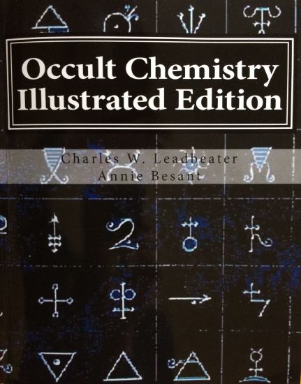 Occult Chemistry Illustrated Edition: Clairvoyant Observations on the Chemical Elements