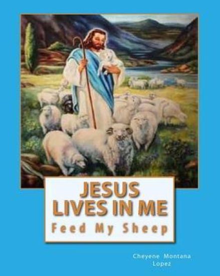 Jesus Lives In Me: The Power Of Salvations Joys Eternal, Feed My Sheep