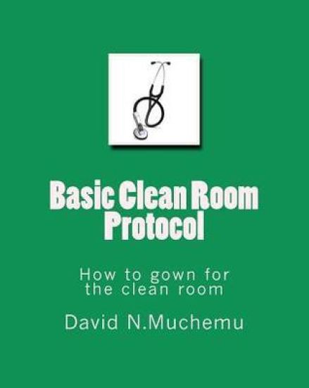 Basic Clean Room Protocol: How to gown for the clean room
