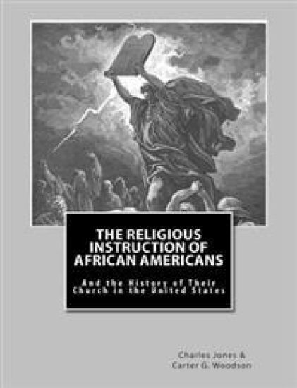 The Religious Instruction of African Americans: And the History of Their Church in The United States