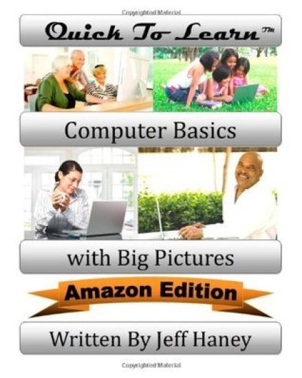 Quick To Learn Computer Basics with Big Pictures Amazon Edition