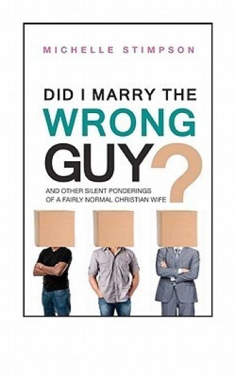 Did I Marry the Wrong Guy?: And Other Silent Ponderings of a Fairly Normal Christian Woman