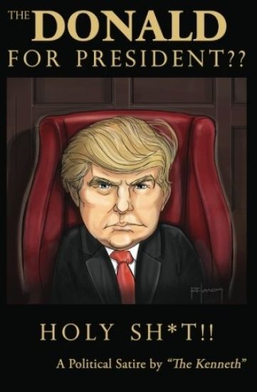 "The Donald" for President Holy Sh*t!!