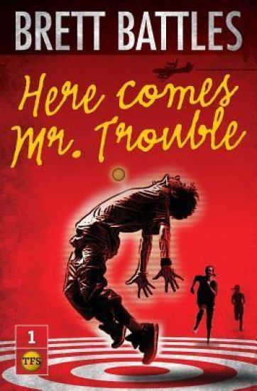 Here Comes Mr. Trouble: The Trouble Family Chronicles