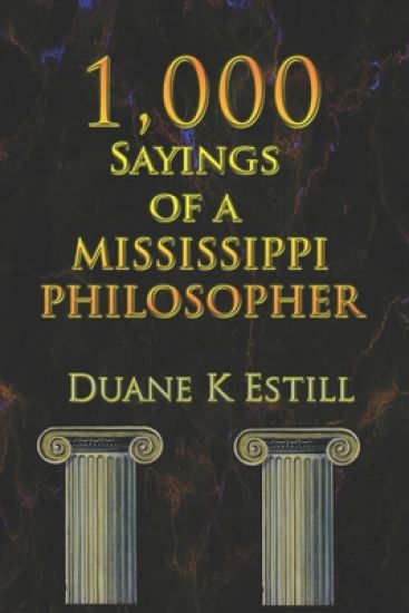 One Thousand Sayings of a Mississippi Philosopher: Badly Needed Common Sense