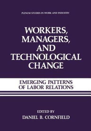 Workers, Managers, and Technological Change