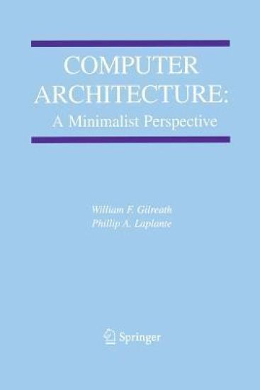 Computer Architecture: A Minimalist Perspective