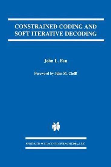 Constrained Coding and Soft Iterative Decoding