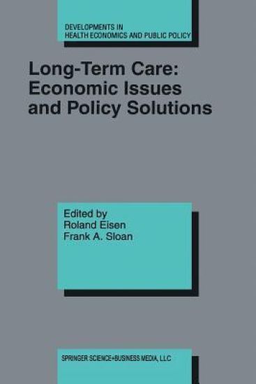 Long-Term Care: Economic Issues and Policy Solutions