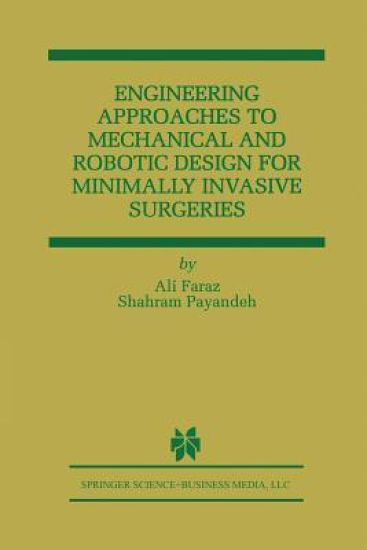 Engineering Approaches to Mechanical and Robotic Design for Minimally Invasive Surgery (MIS)