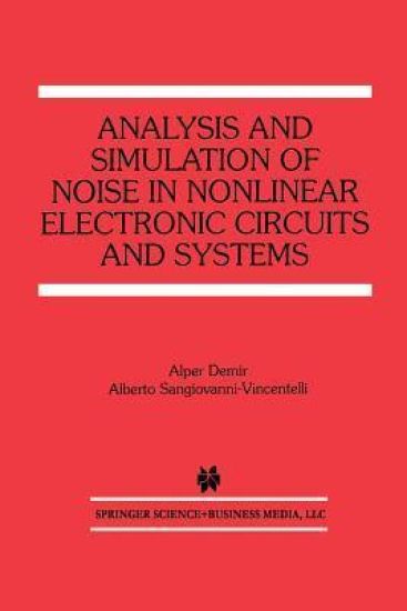 Analysis and Simulation of Noise in Nonlinear Electronic Circuits and Systems