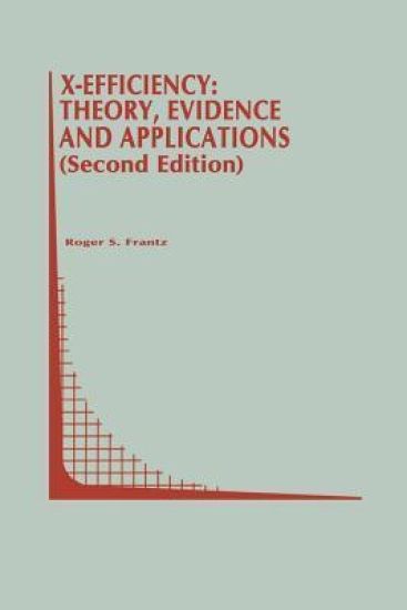 X-Efficiency: Theory, Evidence and Applications
