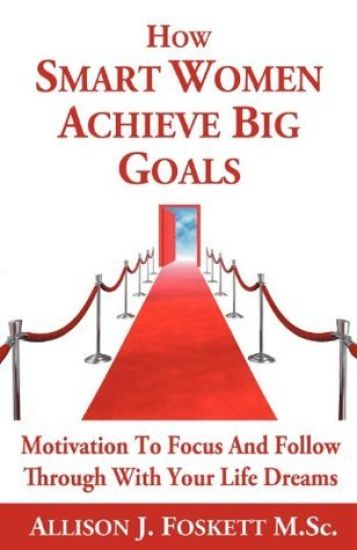 How Smart Women Achieve Big Goals
