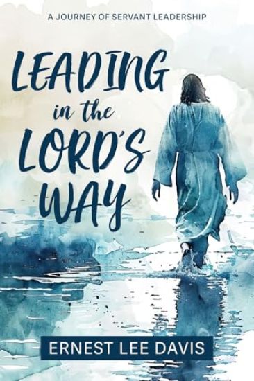 Leading in the Lord's Way: A Journey of Servant Leadership