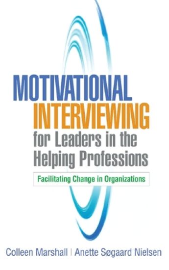 Motivational Interviewing for Leaders in the Helping Professions
