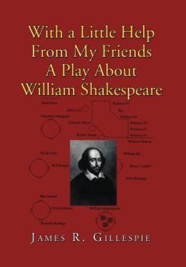 With a Little Help from My Friends a Play about William Shakespeare