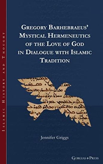 Gregory Barhebraeus' Mystical Hermeneutics of the Love of God in Dialogue with Islamic Tradition