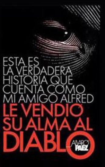 Esta Es La Verdadera Historia Que Cuenta Como Mi Amigo Alfred Le Vendio Su Alma Al Diablo.
