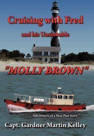 Cruising with Fred and His Unsinkable "MOLLY BROWN"