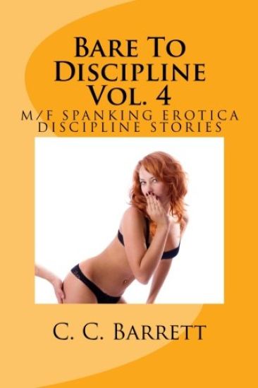 Bare To Discipline Vol. 4: M/F Spanking Erotica Discipline Stories
