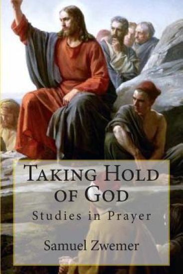 Taking Hold of God: Studies in Prayer