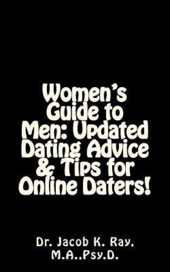 Women's Guide to Men: Updated Dating Advice & Tips for Online Daters!