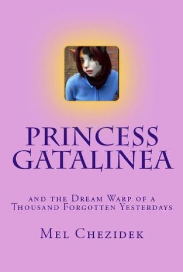 Princess Gatalinea: and the Dream Warp of a Thousand Forgotten Yesterdays