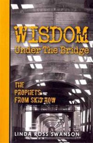 Wisdom Under the Bridge: The Prophets from Skid Row